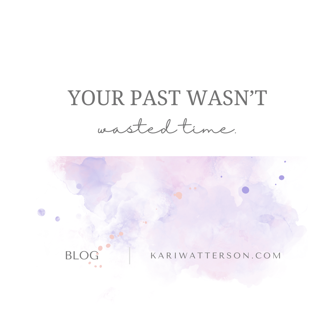 Your Past Wasn’t Wasted Time