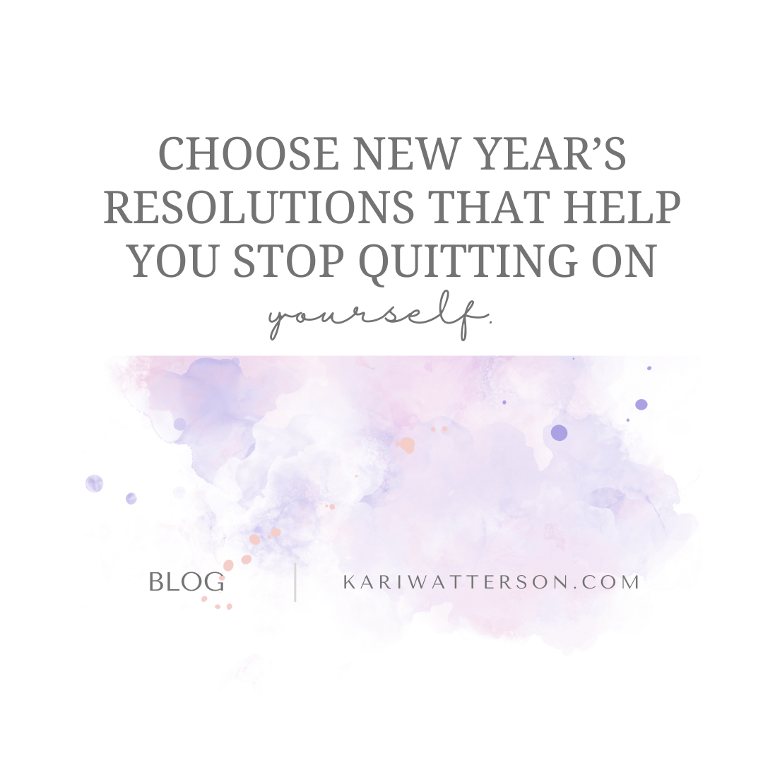 Choose New Year’s Resolutions That Help You Stop Quitting on Yourself