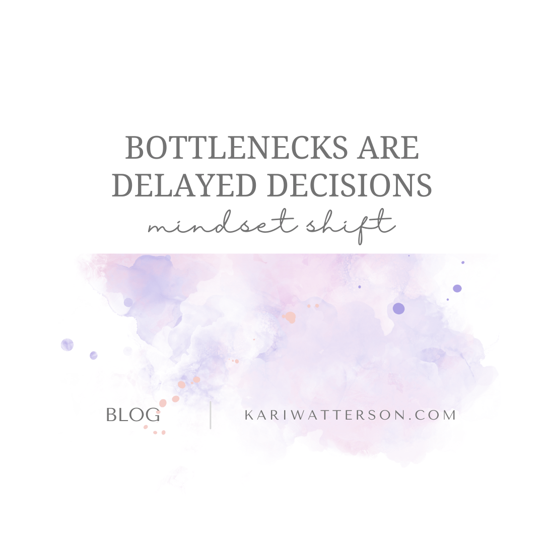 Bottlenecks Are Signals That Decisions Need to Be Made