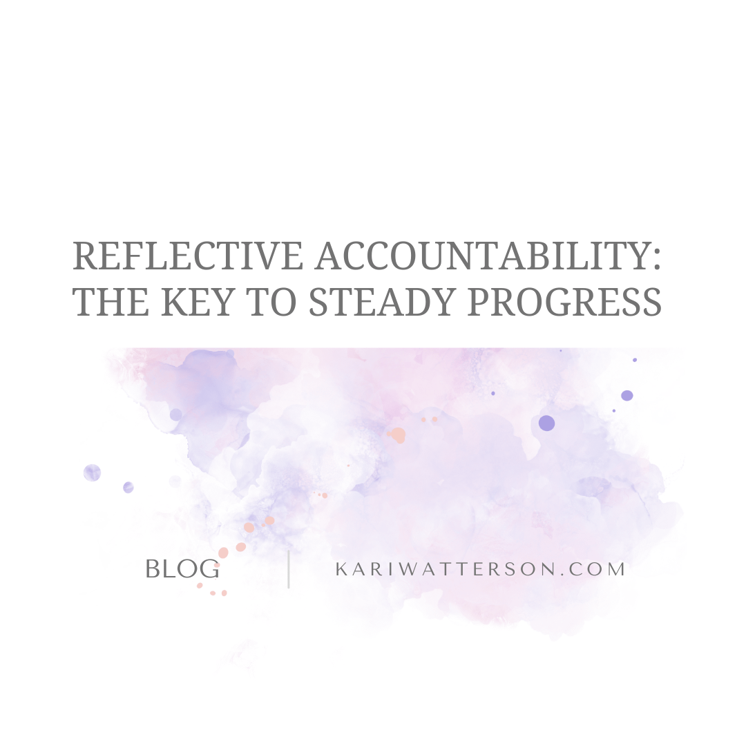Reflective Accountability: The Key to Making Steady Progress Toward Your Goals